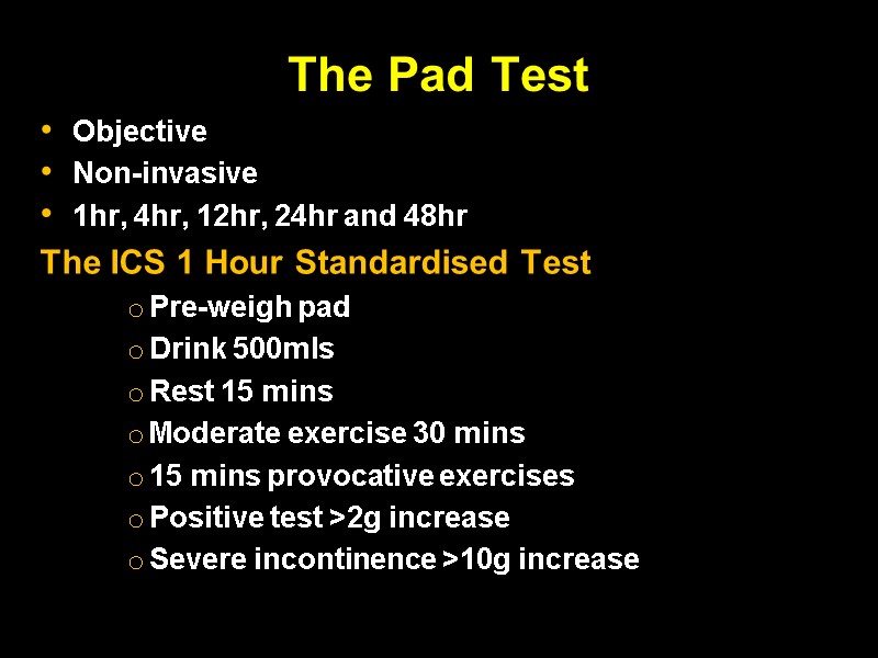 The Pad Test Objective Non-invasive 1hr, 4hr, 12hr, 24hr and 48hr The ICS 1